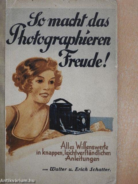 So macht das Photographieren Freude!