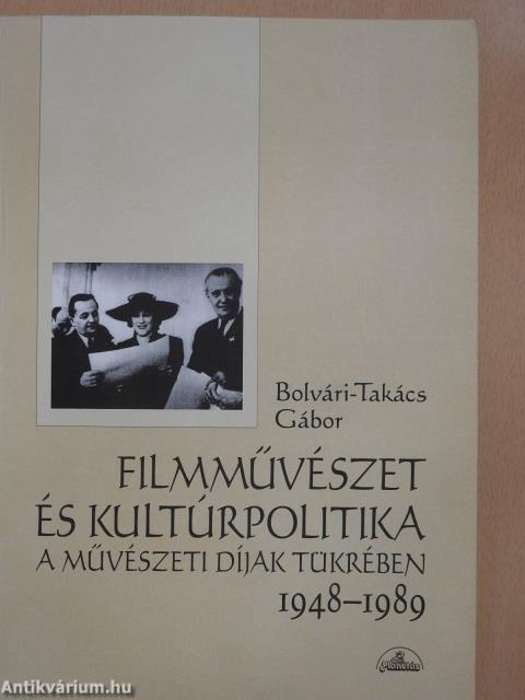 Filmművészet és kultúrpolitika a művészeti díjak tükrében 1948-1989 (dedikált példány)