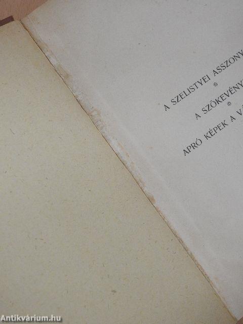 A szelistyei asszonyok/A szökevények/Apró képek a vármegyéből