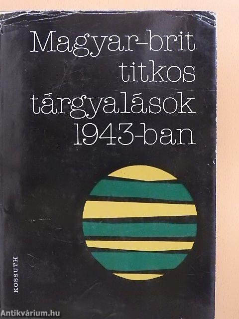 Magyar-brit titkos tárgyalások 1943-ban