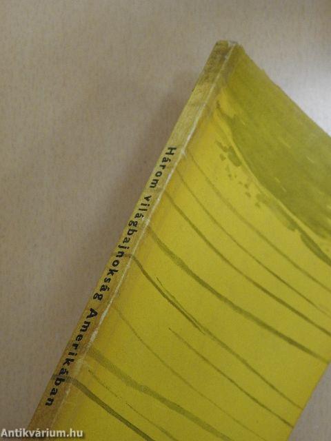 Három világbajnokság Amerikában