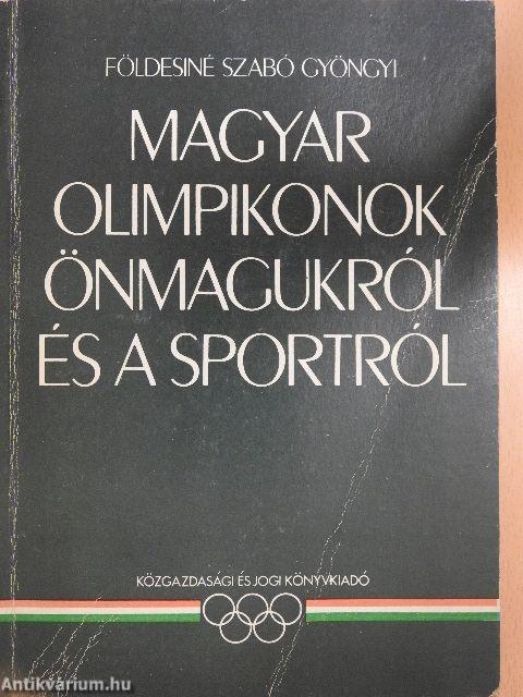 Magyar olimpikonok önmagukról és a sportról