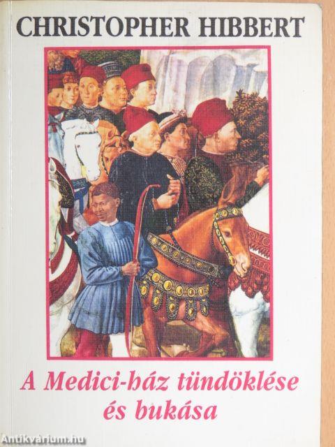 A Medici-ház tündöklése és bukása