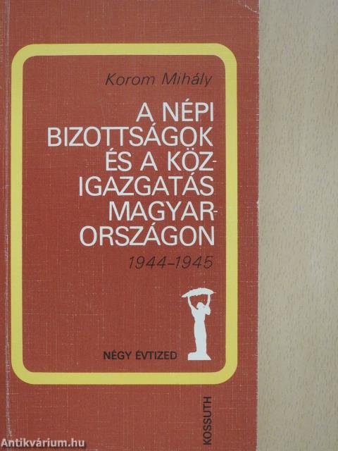 A népi bizottságok és a közigazgatás Magyarországon (dedikált példány)