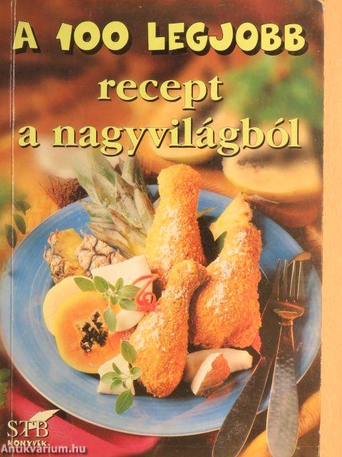 A 100 legjobb recept a nagyvilágból