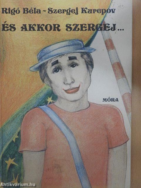 És akkor Szergej...