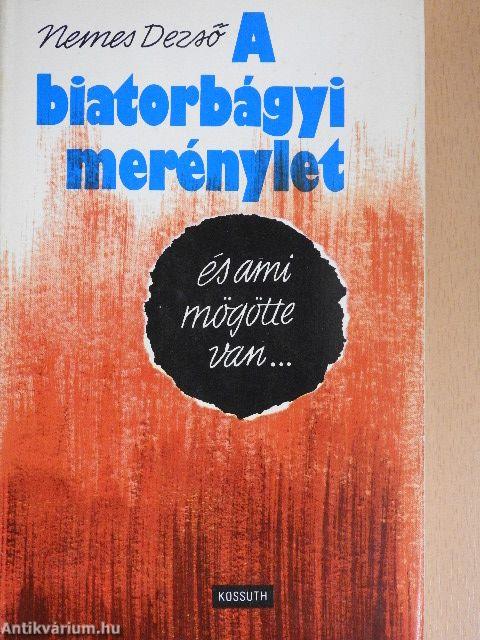 A biatorbágyi merénylet és ami mögötte van...