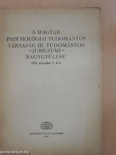 A Magyar Pszichológiai Tudományos Társaság III. Tudományos - Jubileumi - Nagygyűlése