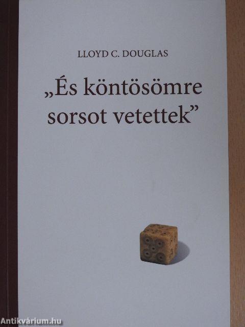 "És köntösömre sorsot vetettek"