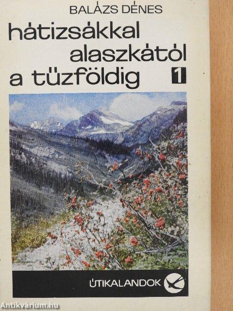 Hátizsákkal Alaszkától a Tűzföldig 1-2.