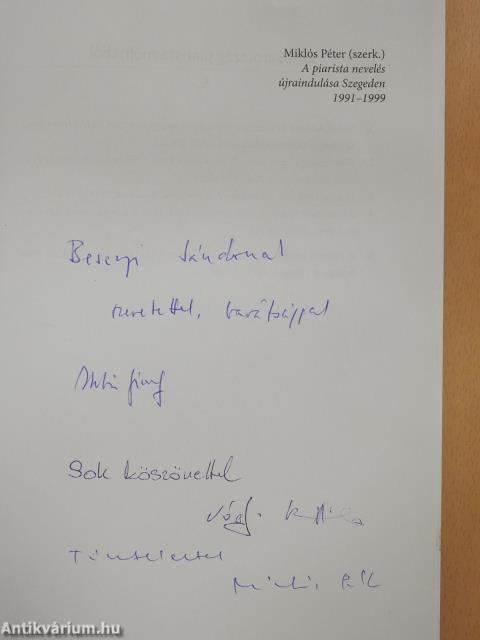 A piarista nevelés újraindulása Szegeden (háromszorosan dedikált példány)
