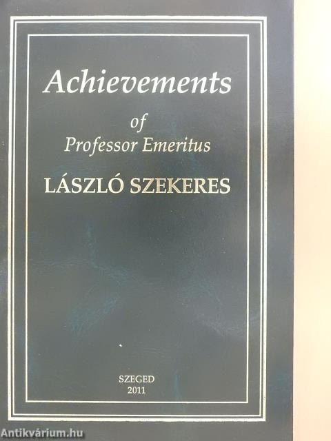 Achievements of Professor Emeritus László Szekeres (dedikált példány)