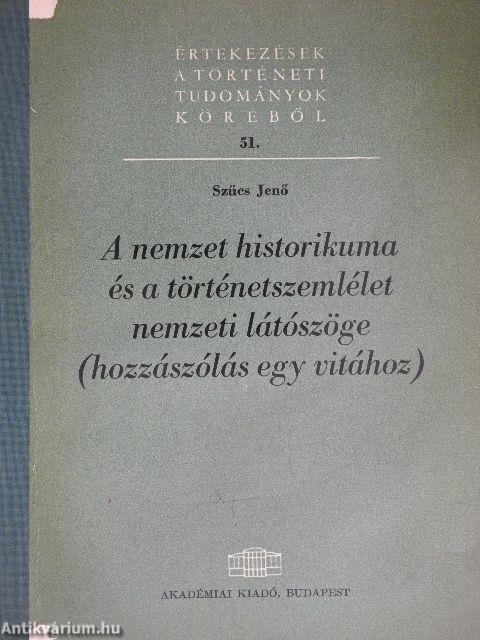 A nemzet historikuma és a történetszemlélet nemzeti látószöge (hozzászólás egy vitához)