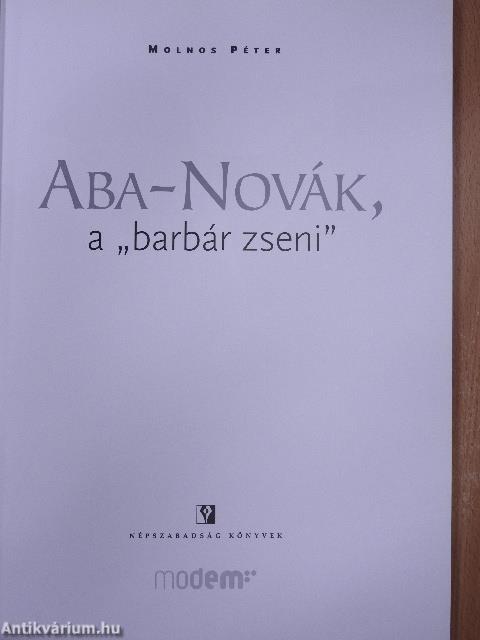 Aba-Novák, a "barbár zseni"