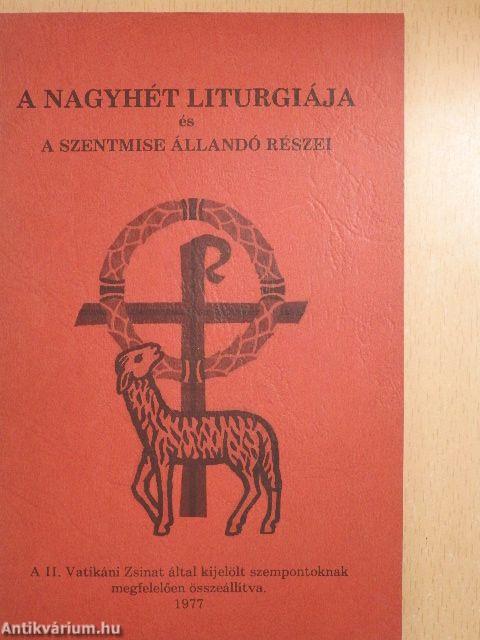 A Nagyhét liturgiája és a szentmise állandó részei