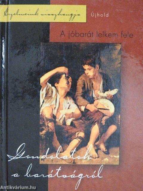 A jóbarát lelkem fele