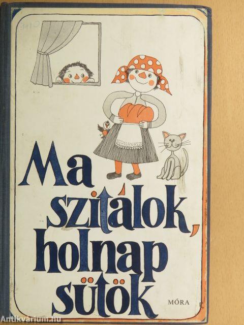 Ma szitálok, holnap sütök