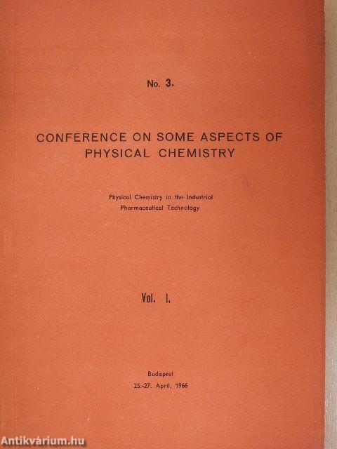 Conference on Some Aspects of Physical Chemistry 3./I-II.