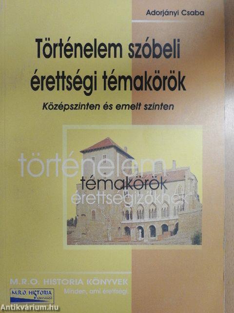 Történelem szóbeli érettségi témakörök