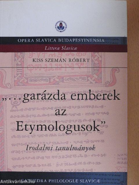 "...garázda emberek az Etymologusok"