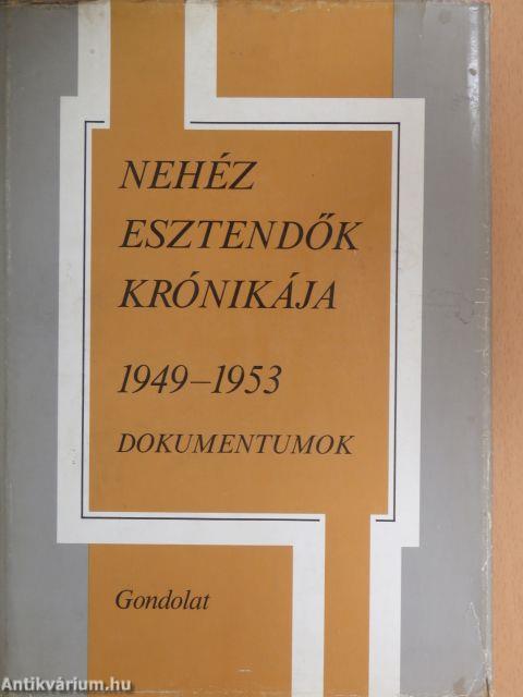 Nehéz esztendők krónikája 1949-1953