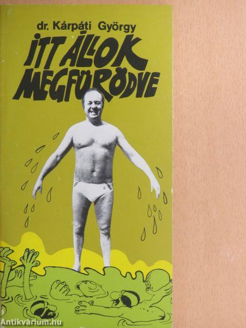 Itt állok megfürödve