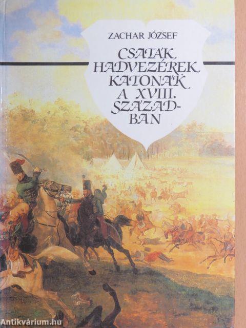 Csaták, hadvezérek, katonák a XVIII. században