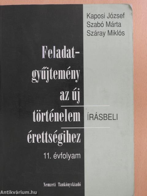 Feladatgyűjtemény az új történelem érettségihez - Írásbeli/11. évfolyam