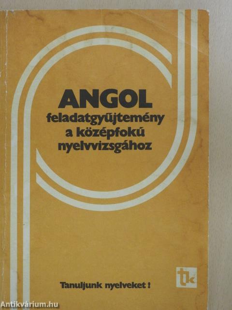 Angol feladatgyűjtemény a középfokú nyelvvizsgához