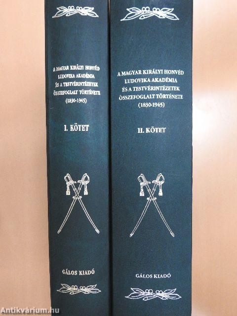 A Magyar Királyi Honvéd Ludovika Akadémia és a testvérintézetek összefoglalt története I-II.