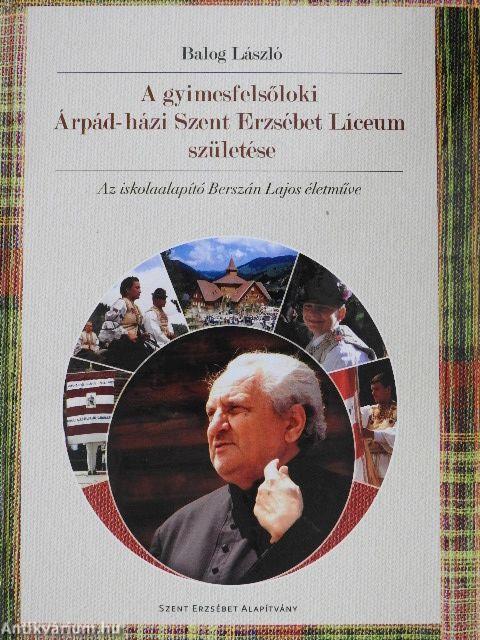 A gyimesfelsőloki Árpád-házi Szent Erzsébet Líceum születése