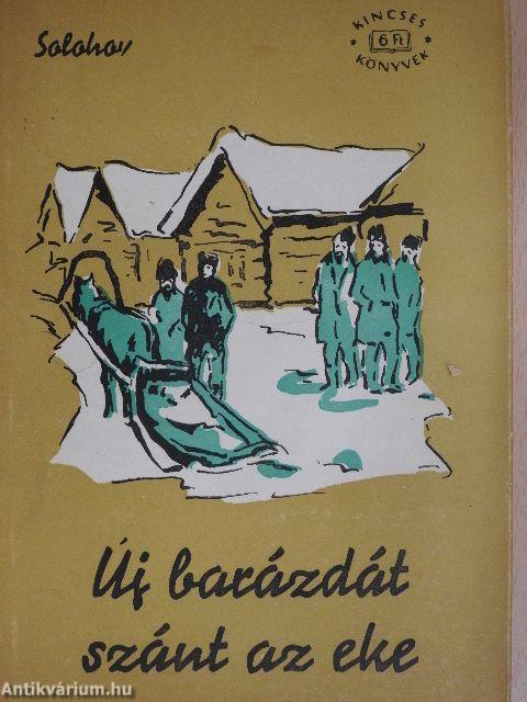 Új barázdát szánt az eke I-II.