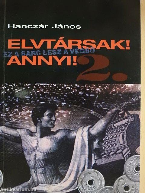 Elvtársak! Annyi! 2.