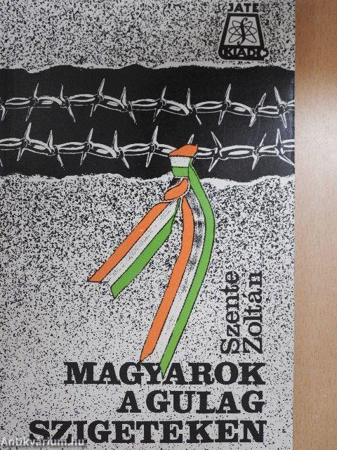 Magyarok a Gulag-szigeteken 