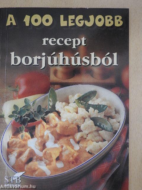 A 100 legjobb recept borjúhúsból