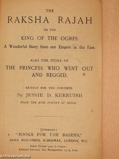 The Raksha Rajah/The Princess Who went out and begged