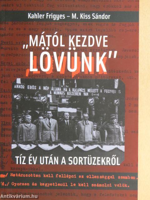 "Mától kezdve lövünk"