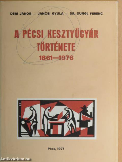 A pécsi kesztyűgyár története 1861-1976