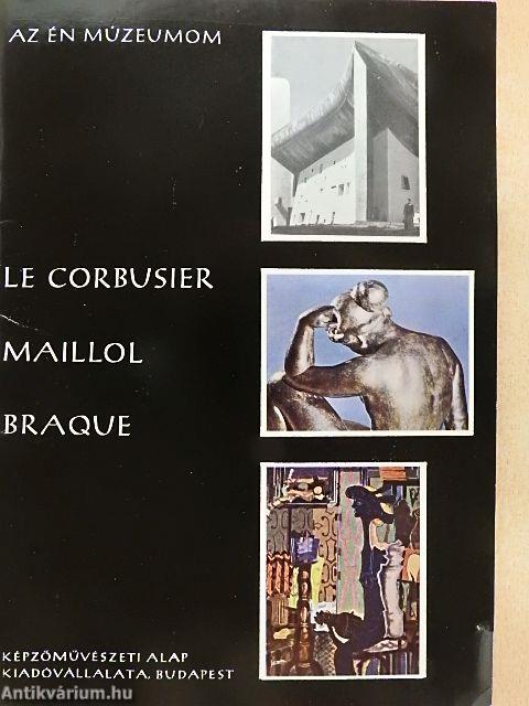 Le Corbusier, Maillol, Braque