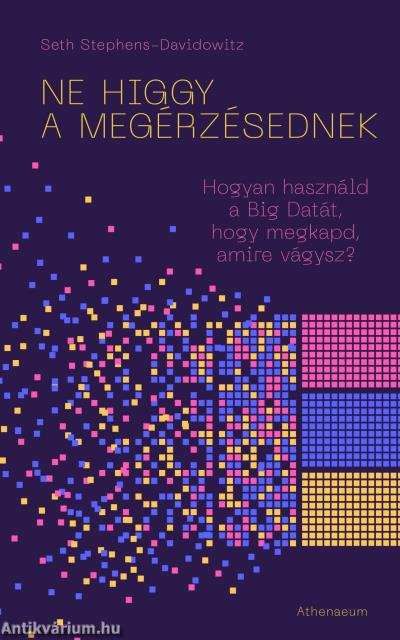 Ne higgy a megérzésednek! - Hogyan használd a Big Datát, hogy megkapd, amire vágysz?