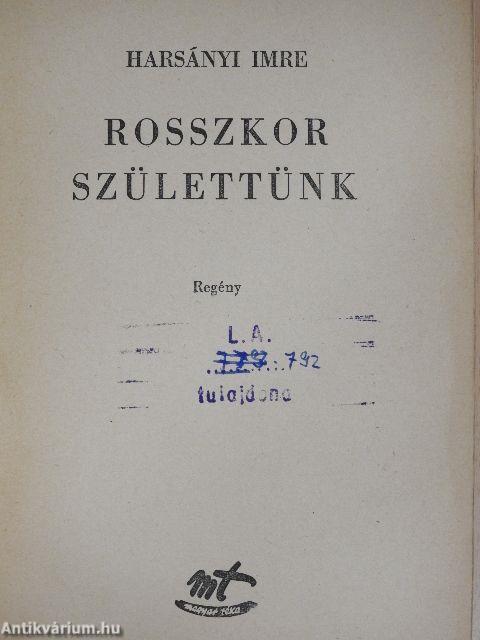 Rosszkor születtünk