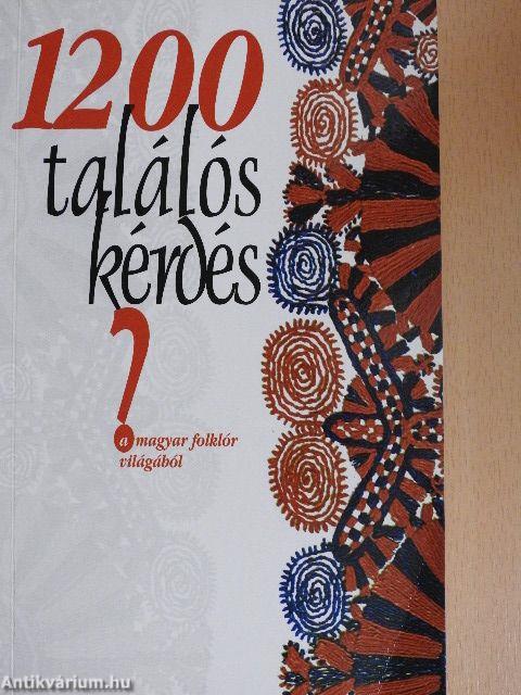 1200 találós kérdés a magyar folklór világából