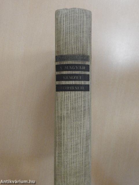 A magyar nemzet története ősidőktől napjainkig