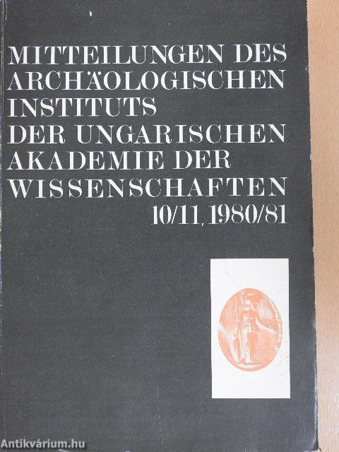 Mitteilungen des Archäologischen Instituts der Ungarischen Akademie der Wissenschaften 10/11 1980/81