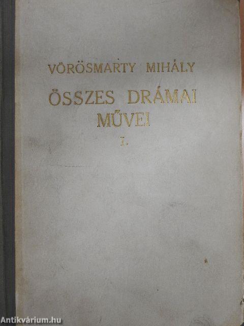 Vörösmarty Mihály összes drámai művei I. (töredék)