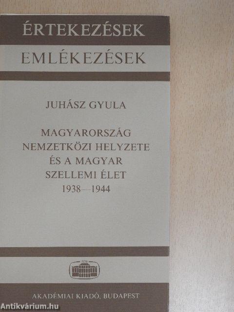 Magyarország nemzetközi helyzete és a magyar szellemi élet 1938-1944