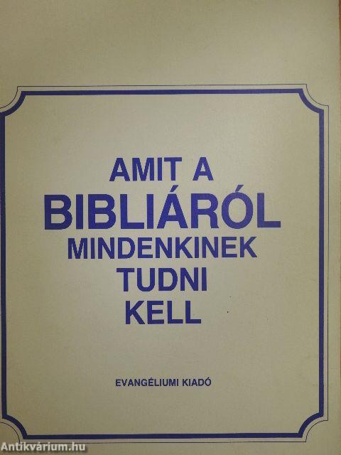 Amit a Bibliáról mindenkinek tudni kell