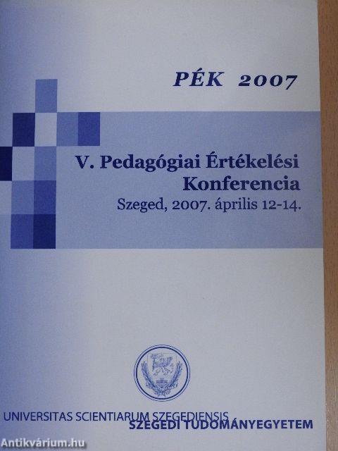 V. Pedagógiai Értékelési Konferencia Szeged, 2007. április 12-14.