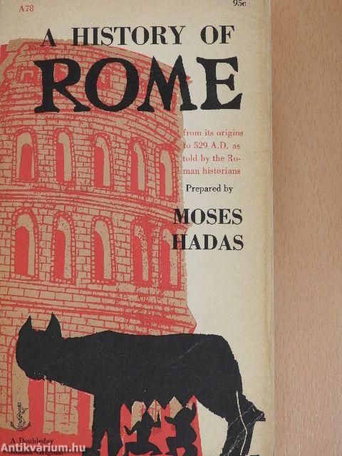 A history of Rome from its origins to 529 A.D. as told by the Roman historians