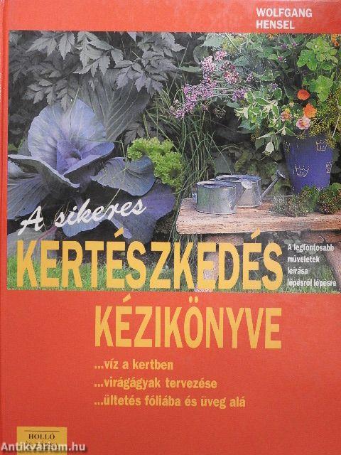 A sikeres kertészkedés kézikönyve